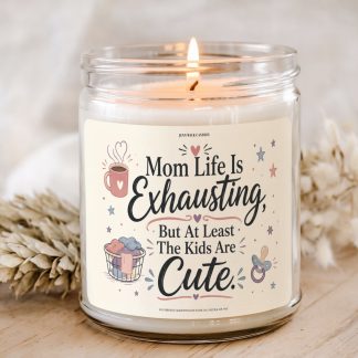 Mom Life Is Exhausting But The Kids Are Cute candle gift in clear glass jar