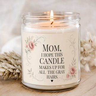 Hope This Makes Up For The Gray Hairs funny mom candle in clear glass jar