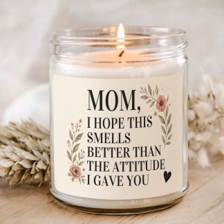 Mom Smells Better Than The Attitude I Gave You funny mom candle in clear glass jar