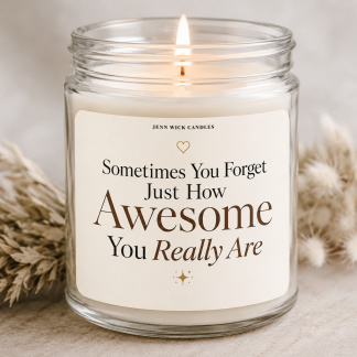 Encouragement Candle Gift — Sometimes You Forget Just How Awesome You Really Are